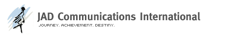 JAD Communications International
Journey. Achievement. Destiny.